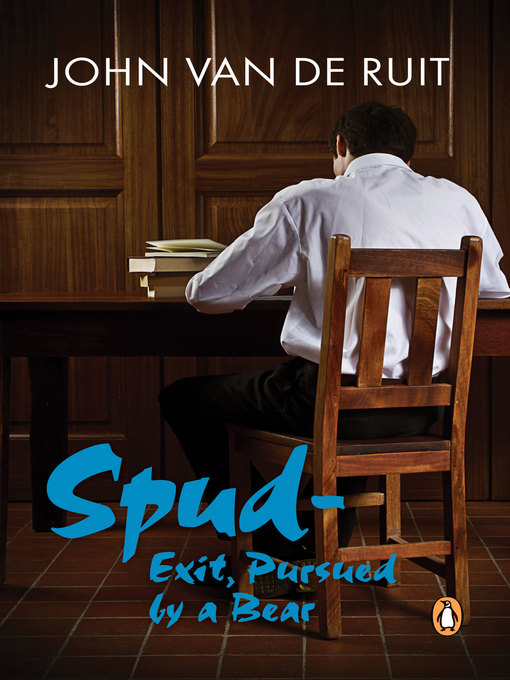 Title details for Spud: Exit, Pursued by a Bear by John van de Ruit - Available